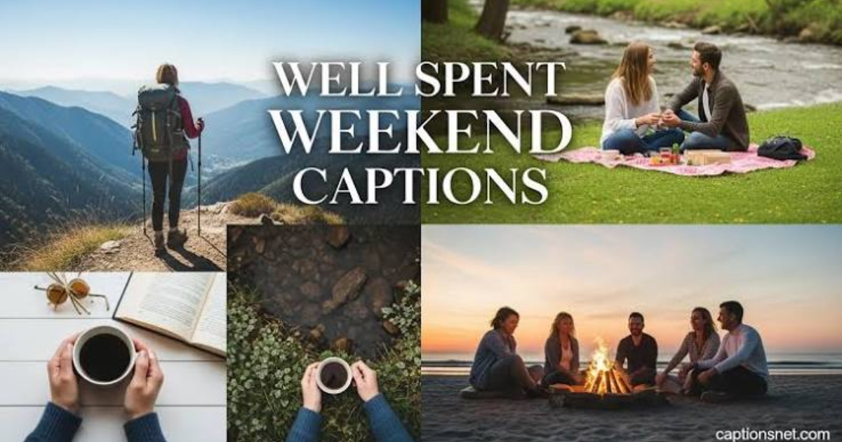 Well Spent Weekend Captions 2026